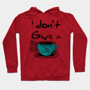 I Don't Give a Sip Hoodie